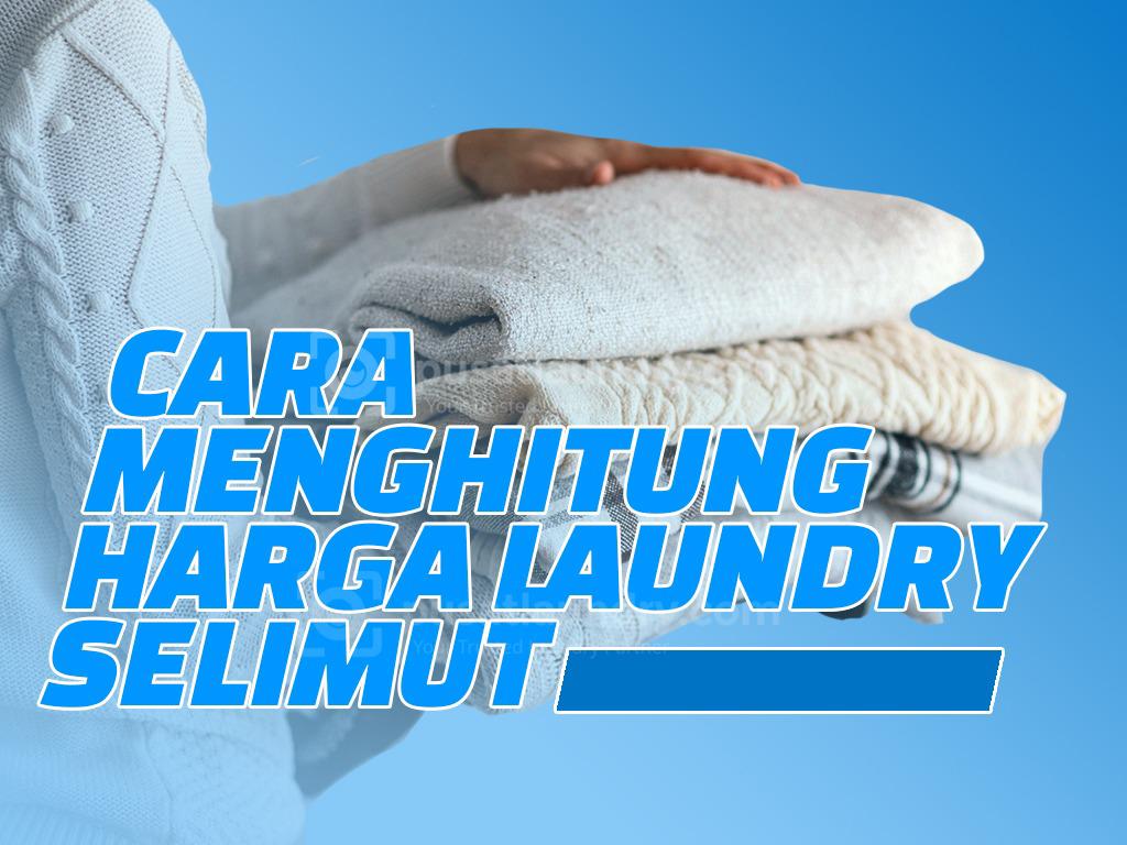 Cara Menentukan Harga Laundry Selimut – Pusat Laundry