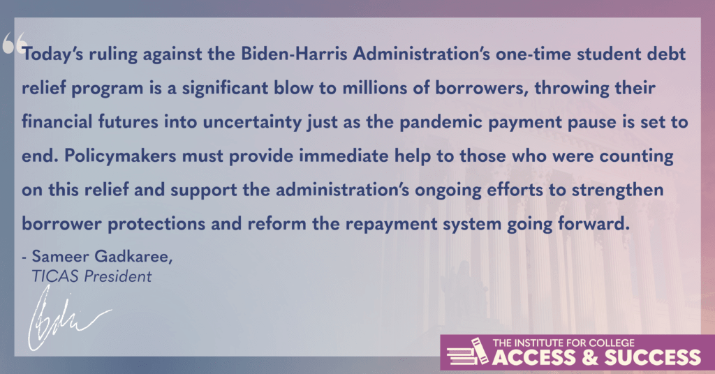 TICAS Denounces Supreme Court Decision to Block One-Time Student Debt Relief Program TICAS Denounces Supreme Court Decision to Block One-Time Student Debt Relief Program