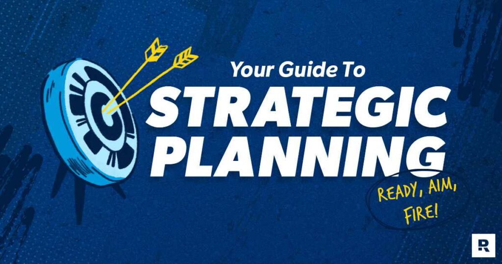 Your Guide to Strategic Planning That Boosts Your Business Your Guide to Strategic Planning That Boosts Your Business