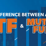 ETF vs. Mutual Fund: What’s the Difference?