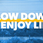 10 Ways to Slow Down and Enjoy Life More