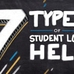 7 Types of Student Loan Help 7 Types of Student Loan Help