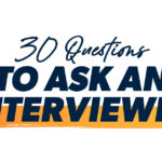 30 Questions to Ask an Interviewer