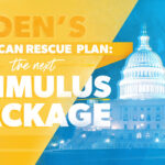 How Will Biden’s American Rescue Plan Affect Your Money? How Will Biden’s American Rescue Plan Affect Your Money?