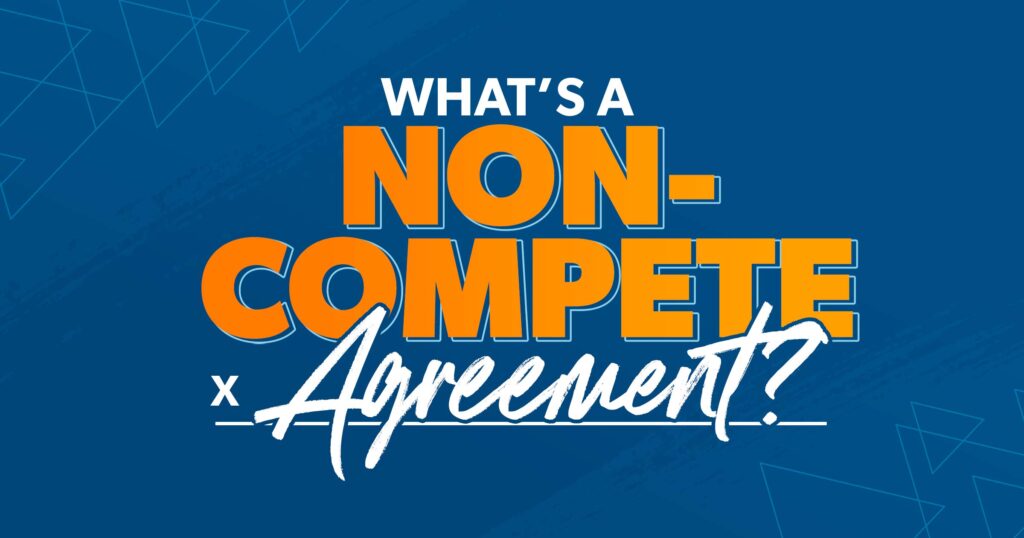 What Is a Non-Compete Agreement?