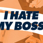 I Hate My Boss: What Should I Do Now?