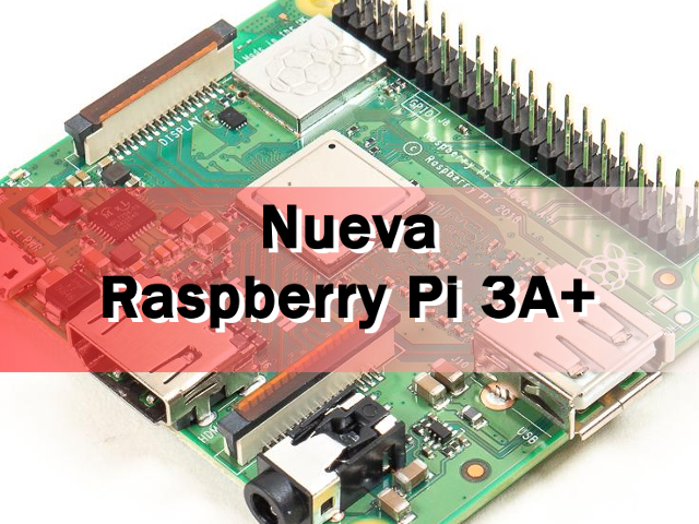 Nueva Raspberry Pi 3A+ — Raspberry para torpes