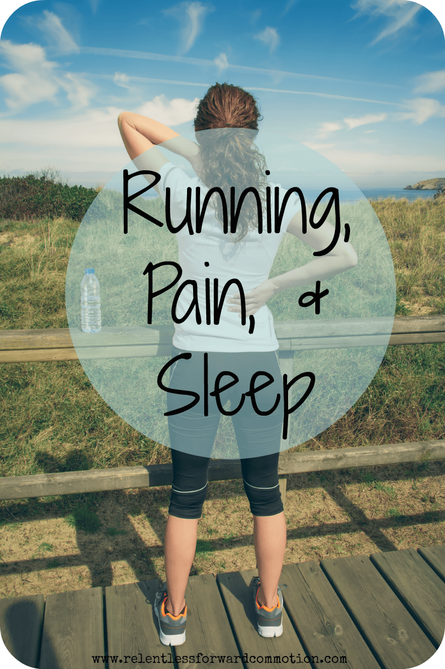 Running, Pain, & Sleep RELENTLESS FORWARD COMMOTION