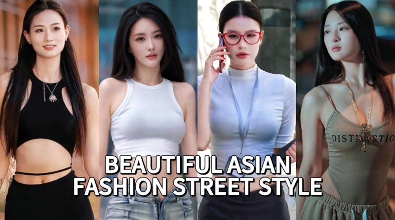 TOP Beautiful Chinese Girl | Chinese Street Fashion eps.47