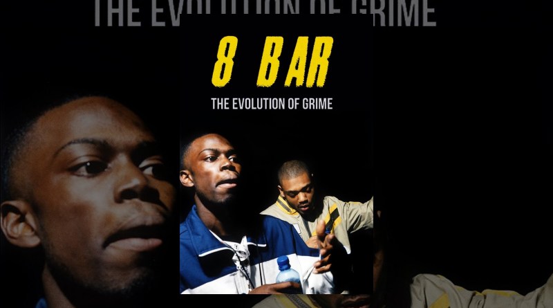8 Bar: The Evolution Of Grime