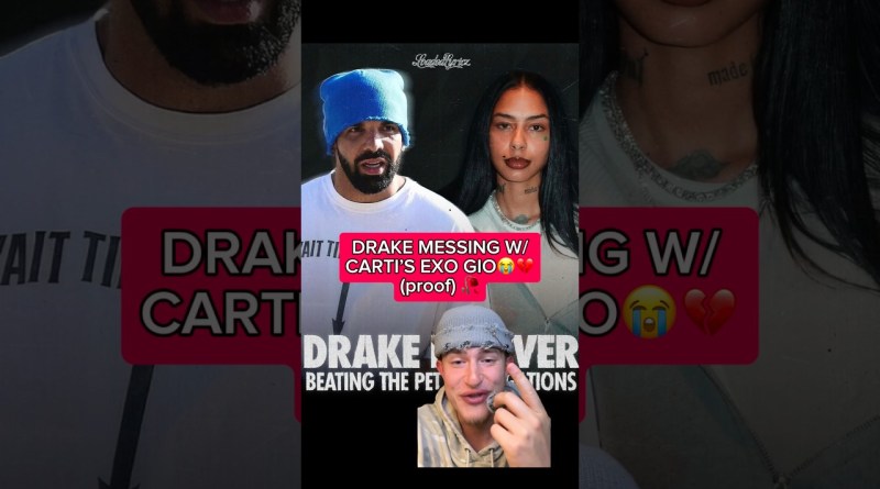 Drake messing w/ Carti’s ex Gio😭💔 (proof) 🥀 #drake #playboicarti #rapnews #hiphopnews #00pium