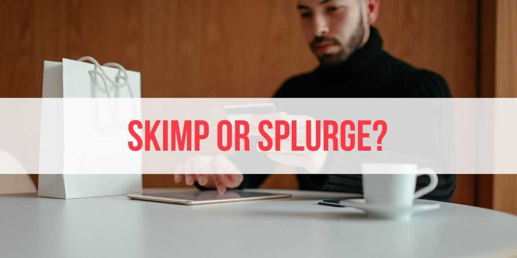 Skimp or Splurge? 10 Rules I Use to Decide - Ringgit Oh Ringgit