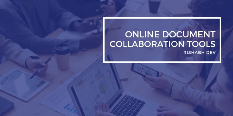 25+ Tools for Online Document Collaboration - Rishabh Dev