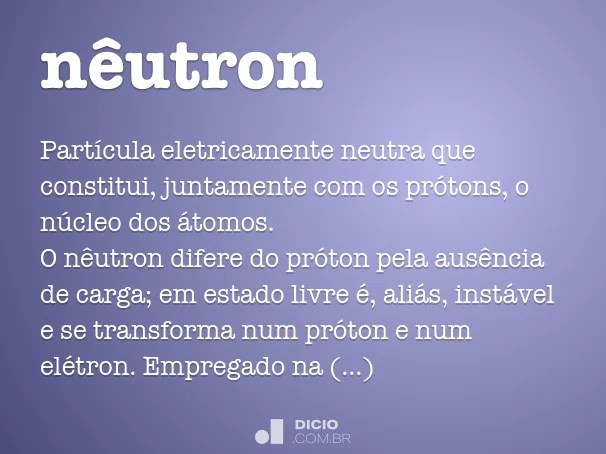 Neutron Dicio Dicionario Online De Portugues
