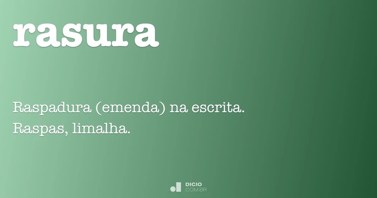 Não são empreendedores somente os homens e mulheres executivas do mundo de negócios, nem aqueles que possuem grandes quantias de investimento para lançar uma . Rasura - Dicio, DicionÃ¡rio Online de PortuguÃªs