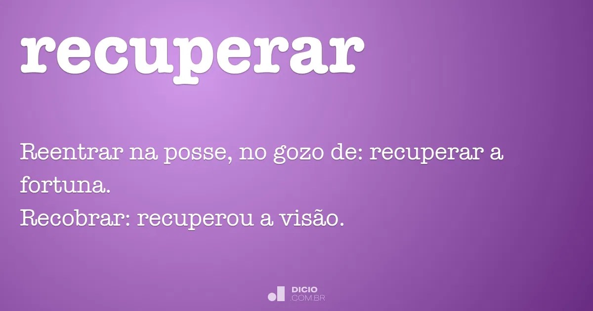6700 nw 77th court, suite 140 miami, fl 33166. Recuperar - DicionÃ¡rio Online de PortuguÃªs