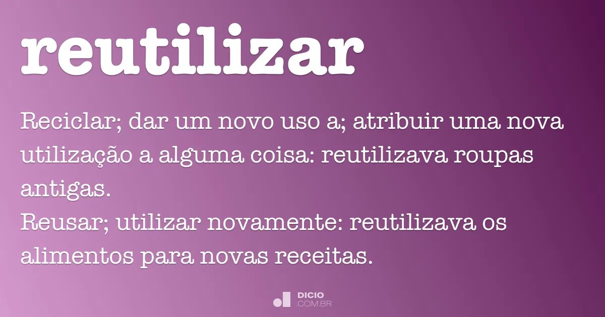 Saiba o significado das cores e inclua em looks estilosos! Reutilizar - Dicio, DicionÃ¡rio Online de PortuguÃªs