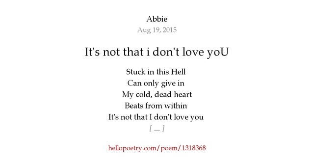 69 was in his house 69 was in his house looking for a beautiful cute spouse, one day when he was roaming across his house , he saw 70 only in a blouse. It's not that i don't love yoU by Abbie - Hello Poetry