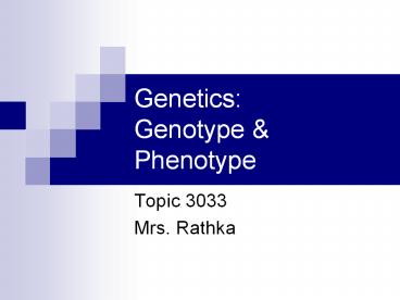 Genetics is a branch of biology concerned with the study of genes, genetic variation, and heredity in organisms. Ppt Genetics Genotype Phenotype Powerpoint Presentation Free To View Id 3b5e18 Ntqwz