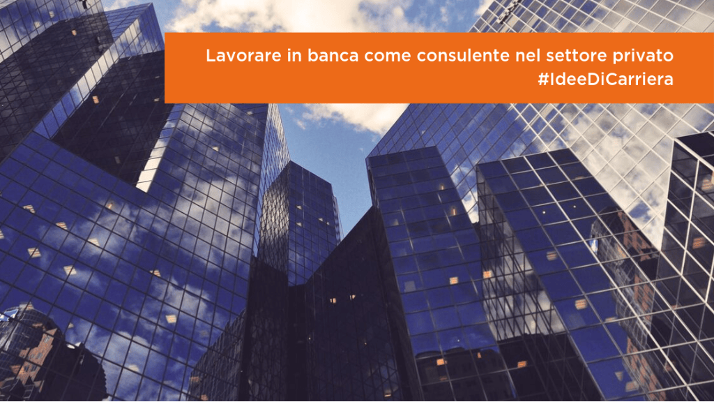 Ideedicarriera | Lavorare In Banca Come Consulente Nel Settore Privato 576_x_1024_jpg