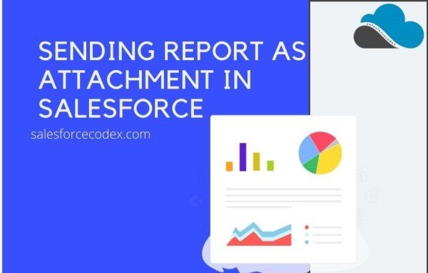 Sending Report As Attachment In Salesforce SalesforceCodex