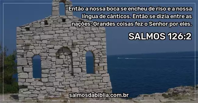 Salmo 126 2 Entao A Nossa Boca Se Encheu De Riso E Salmos Da Biblia