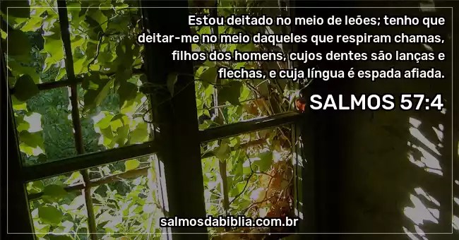 Salmo 57 4 Estou Deitado No Meio De Leoes Tenho Q Salmos Da Biblia