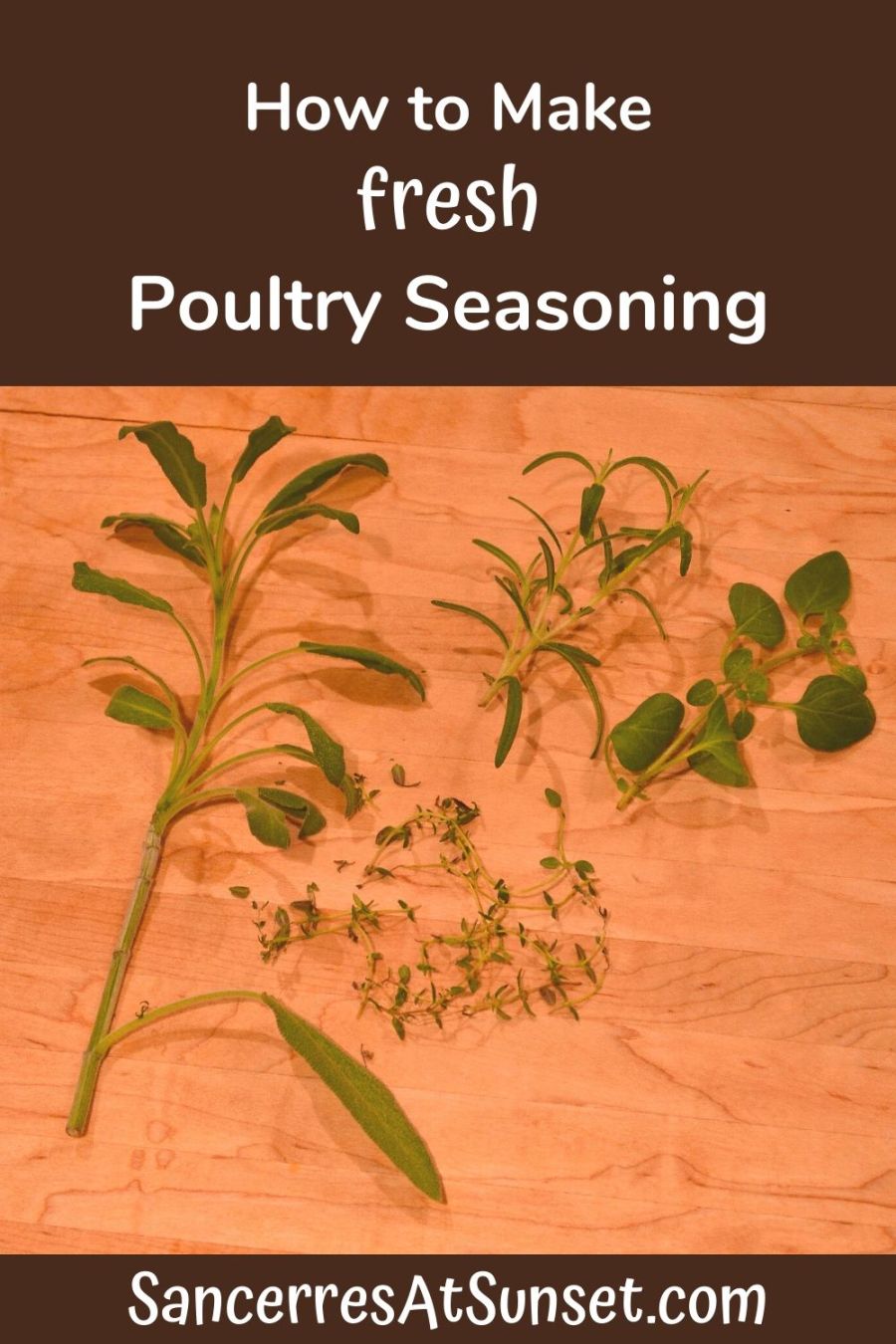 How to Make Poultry Seasoning with Fresh Herbs Sancerres at Sunset