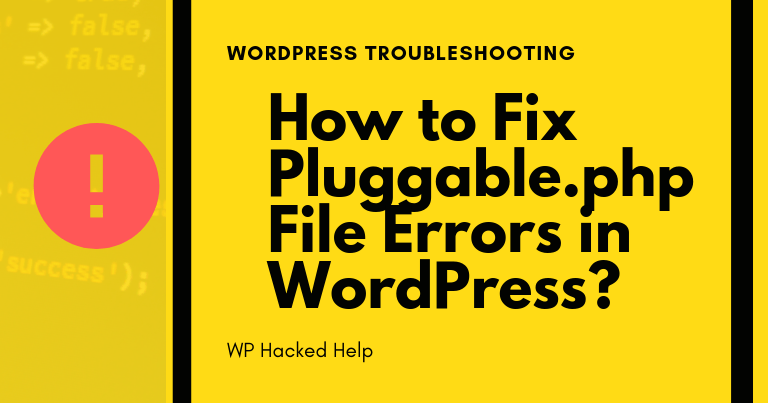 How To Fix Pluggable.Php File Errors In WordPress [Steps]