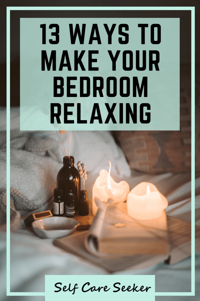 13 Ways to Make Your Bedroom More Relaxing Self Care Seeker