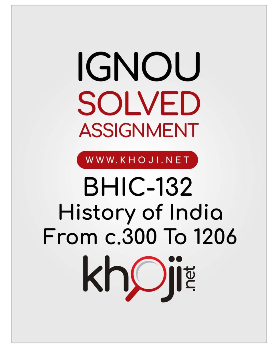 BHIC 132 History Of India From C 300 C E To 1206 Solved Assignment 2021 bhic-132-history-of-india-from-c-300-c-e-to-1206-solved-assignment-2021
