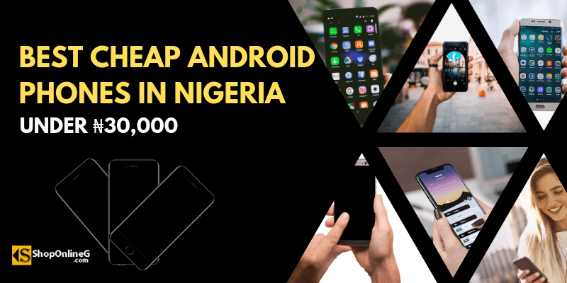 10 Cheapest Android Phones In Nigeria Under 30 000 Naira 21