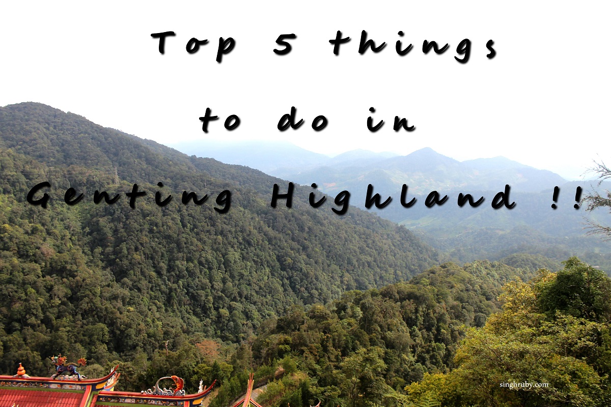 Top 5 things to do in Genting Highland !! Life and Its Experiments