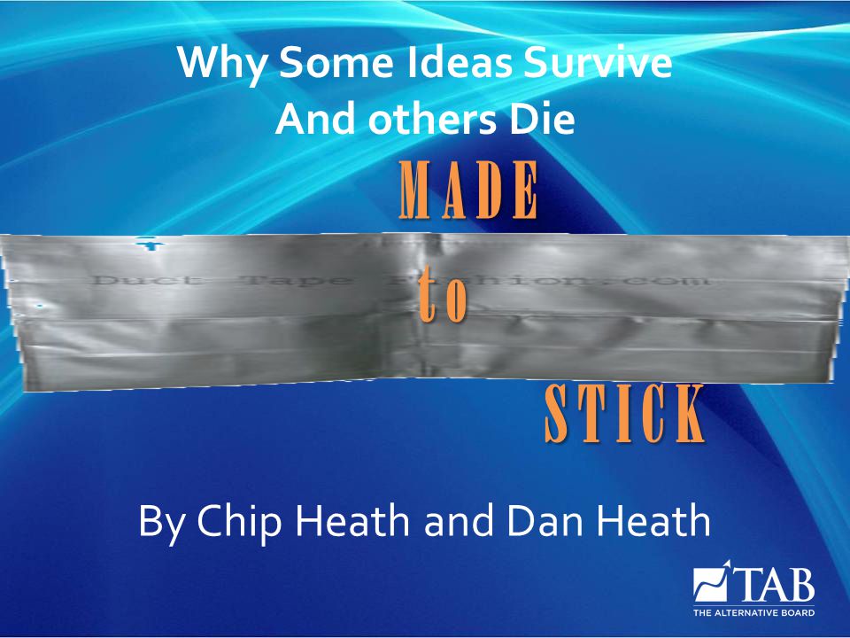 Our knowledge has “cursed” us. M A D E S T I C K T O Why Some Ideas Survive And Others Die By Chip Heath And Dan Heath Ppt Download
