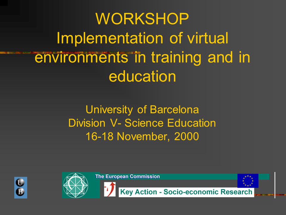 Iese offers an unparalleled choice of executive education programs. Workshop Implementation Of Virtual Environments In Training And In Education University Of Barcelona Division V Science Education November Ppt Download