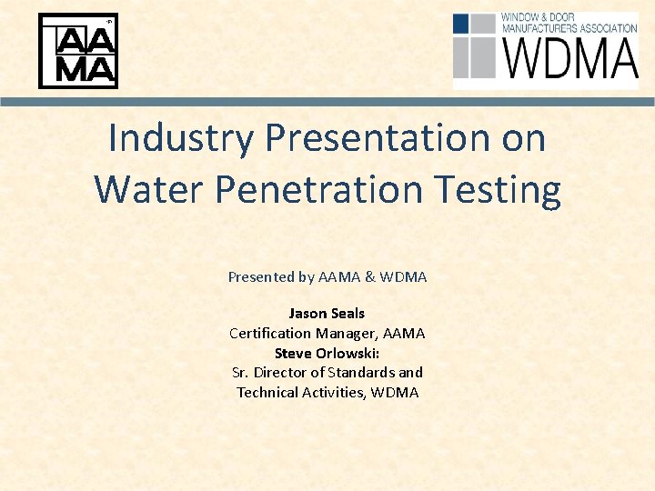 Types of windows and related hardware 5. Industry Presentation On Water Penetration Testing Presented By