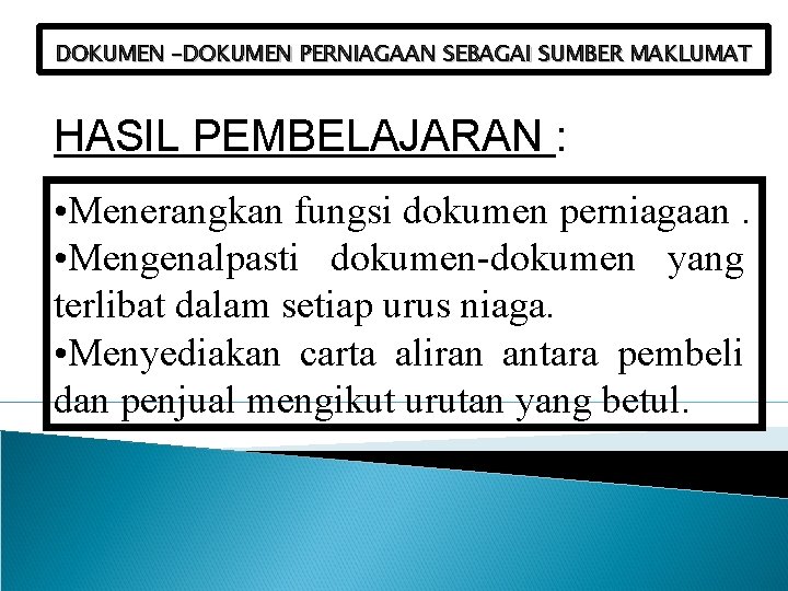 Sebagai sumber rekod dalam buku perakaunan; Dokumen Dokumen Perniagaan Sebagai Sumber Maklumat Hasil Pembelajaran