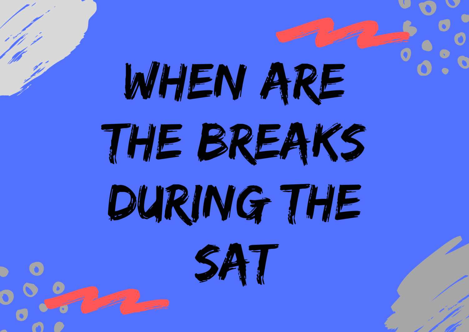 When Are The Breaks During The Sat Exam Soflo Sat Tutoring
