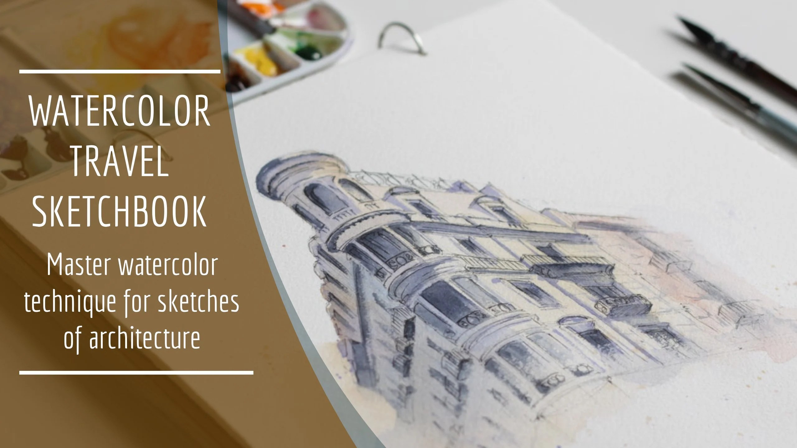 Art of composition, color, focal point, . Watercolor Travel Sketchbook Master Watercolor Technique For Sketches Of Architecture Anastasia Novikova Skillshare