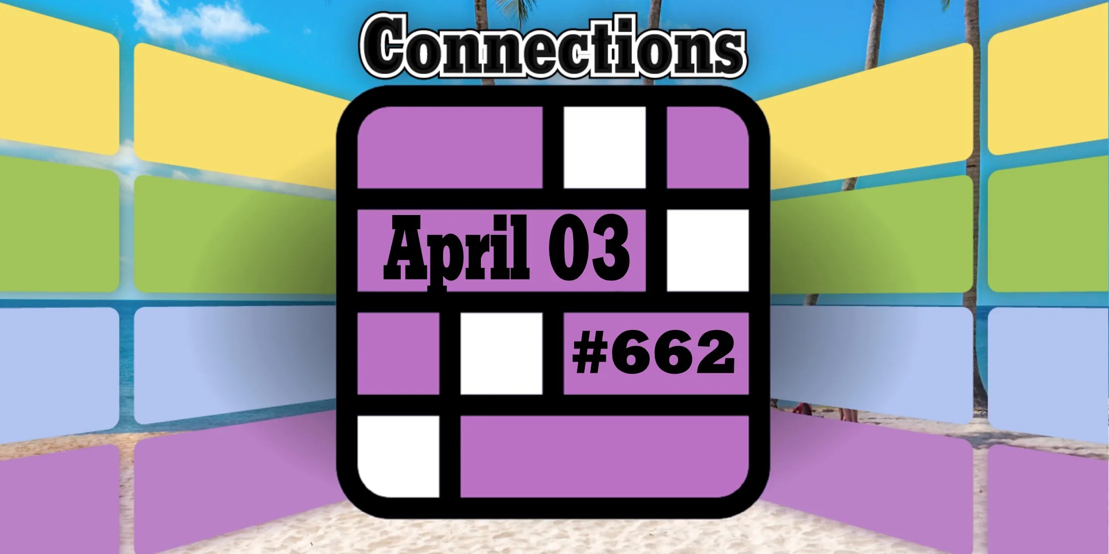Today’s Connections Hints & Answers For April 03, 2025 (Puzzle #662)
