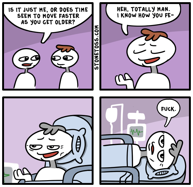 Wake up... they take you off life support tomorrow.