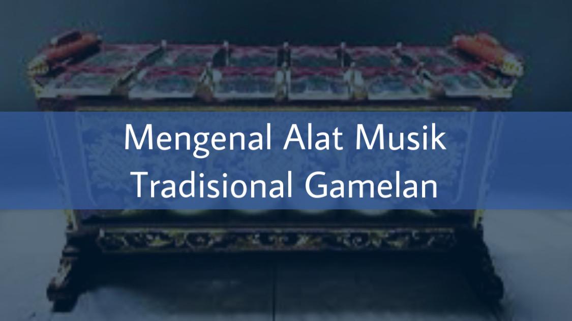 Mengenal Alat Musik Tradisional Gamelan – Paramabira