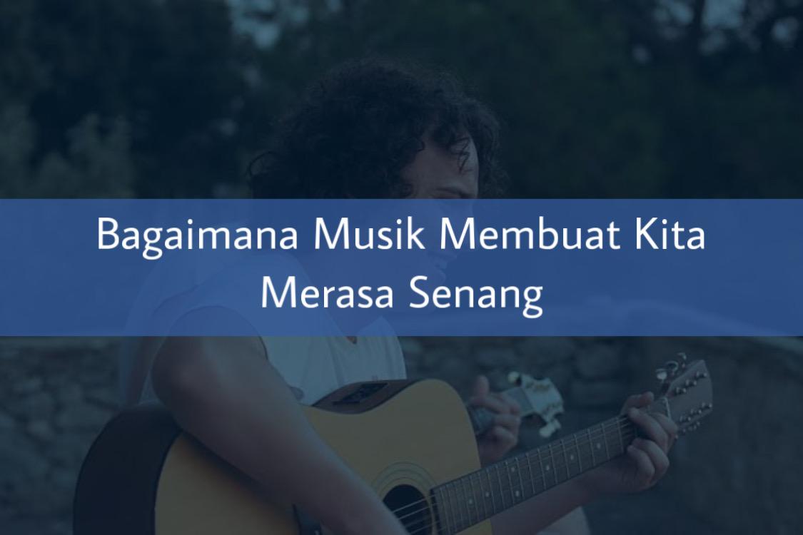 Bagaimana Musik Membuat Kita Merasa Senang – Paramabira