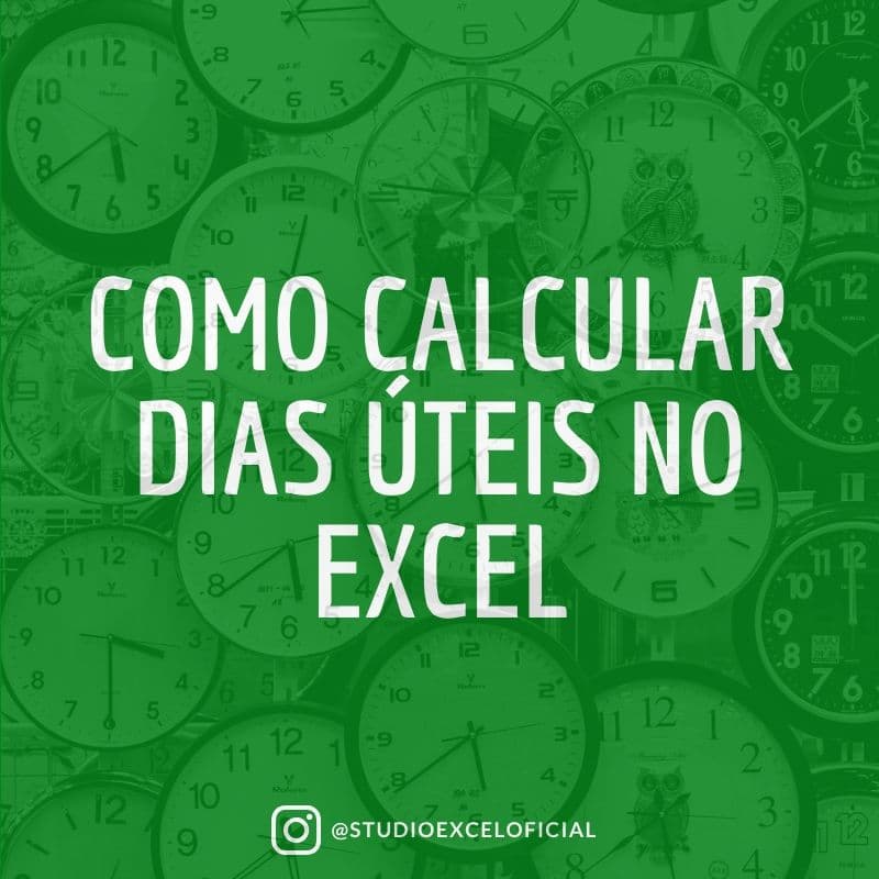 Como calcular dias uteis no excel, aprenda hoje contar dias uteis