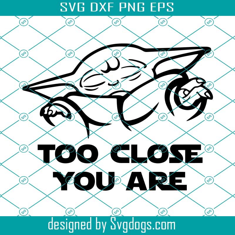 Which often means crafting darth . Baby Yoda Svg Too Close You Are Svg Baby Yoda Clipart Star Wars Print Svg Svg Cut Files Cricut Silhouette Digital Mask Svg Svgdogs