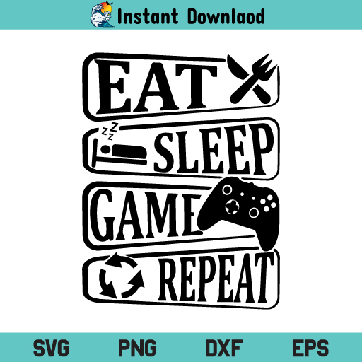 Once you have purchased this item, you will receive a . Eat Sleep Game Repeat Svg Eat Sleep Game Repeat Svg Cut File Funny Gaming Quotes Svg