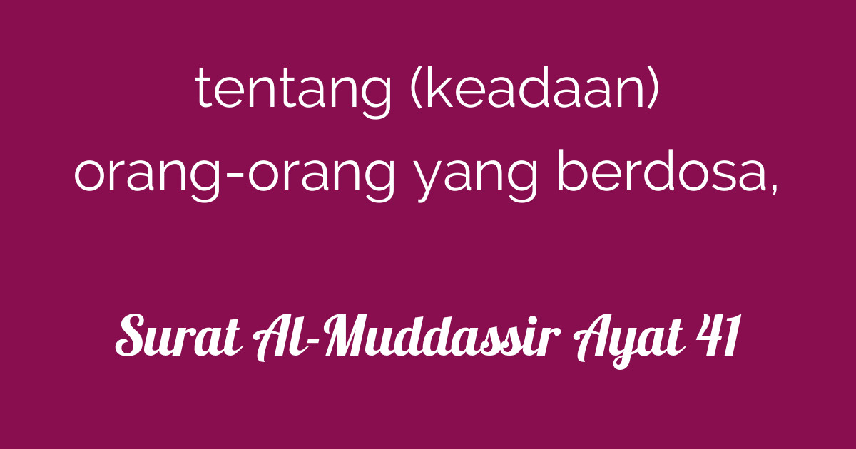 Orang yang membiasakan diri mengikuti peraturan suatu kaum atau mengikuti jejak langkahnya, disebut saudara kaum itu. Surat Al-Muddassir Ayat 41 | Tafsirq.com