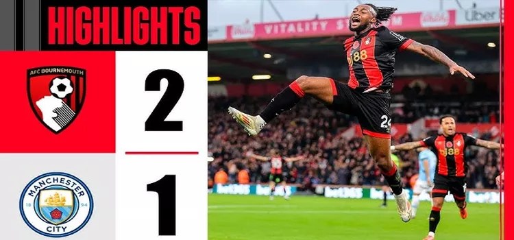 Bournemouth vs Manchester City: Skor 2-1 yang Mengejutkan