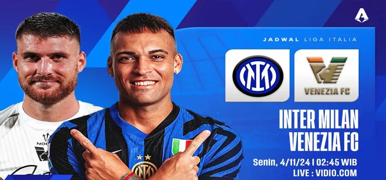 Jadwal Pertandingan Inter Milan Vs Venezia, Pertarungan Seru di Stadio Giuseppe Meazza