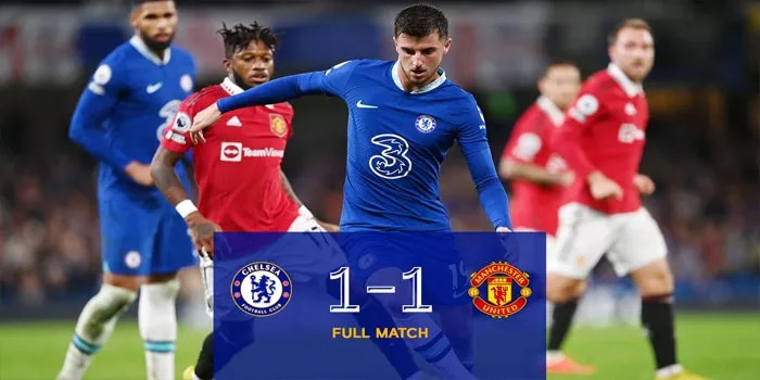 Man Utd dan Chelsea Berbagi Poin dalam Pertandingan Menegangkan 1-1